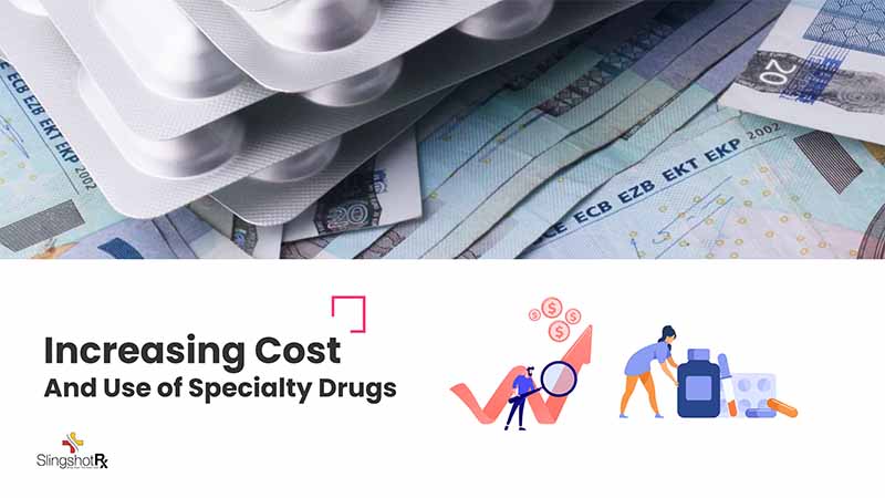 Increasing Cost &amp; Use of Specialty Drugs